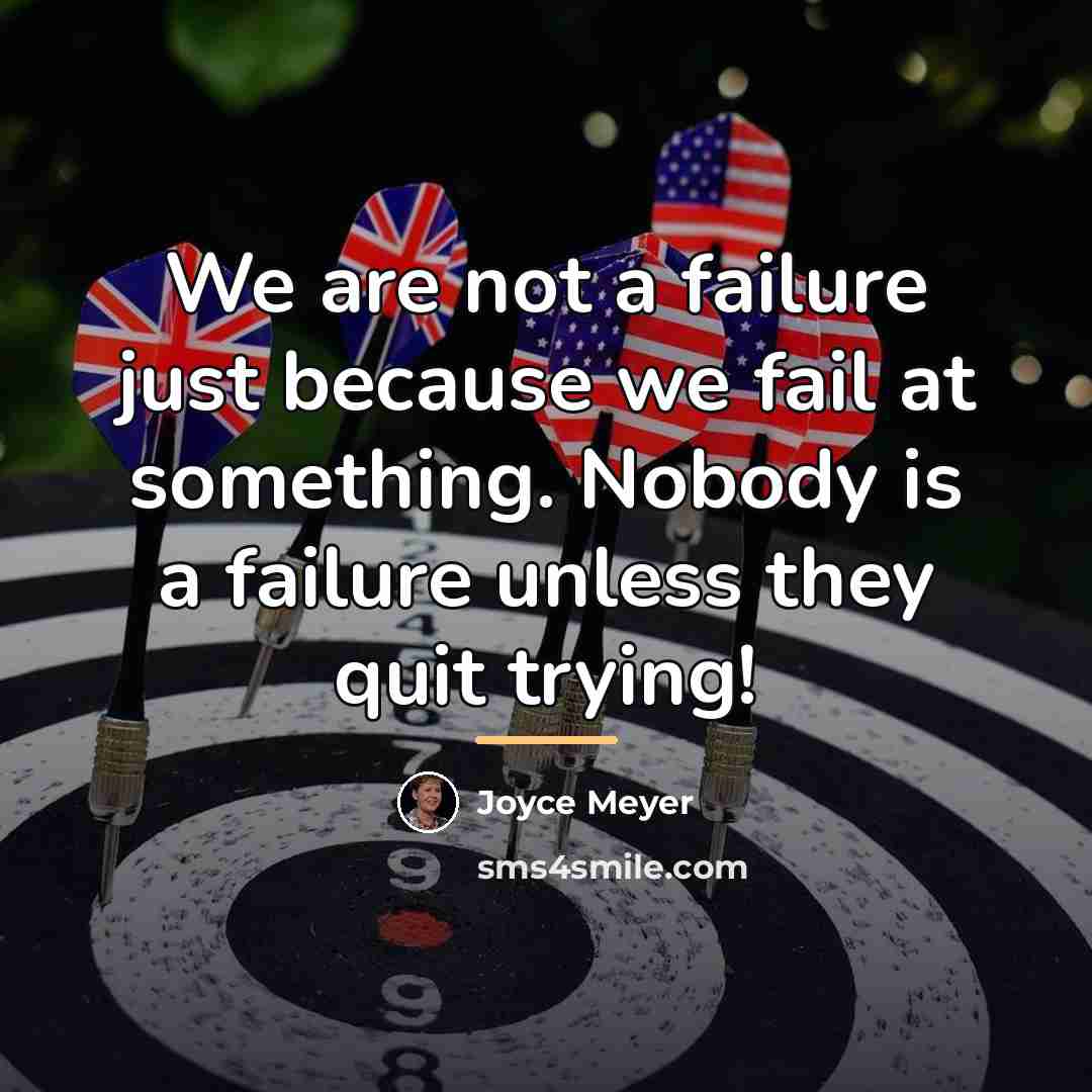 “We are not a failure just because we fail at…” quote by Joyce Meyer
