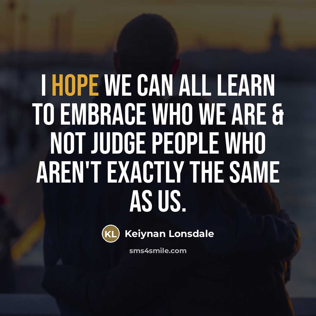 “I hope we can all learn to embrace who we…” quote by Keiynan Lonsdale