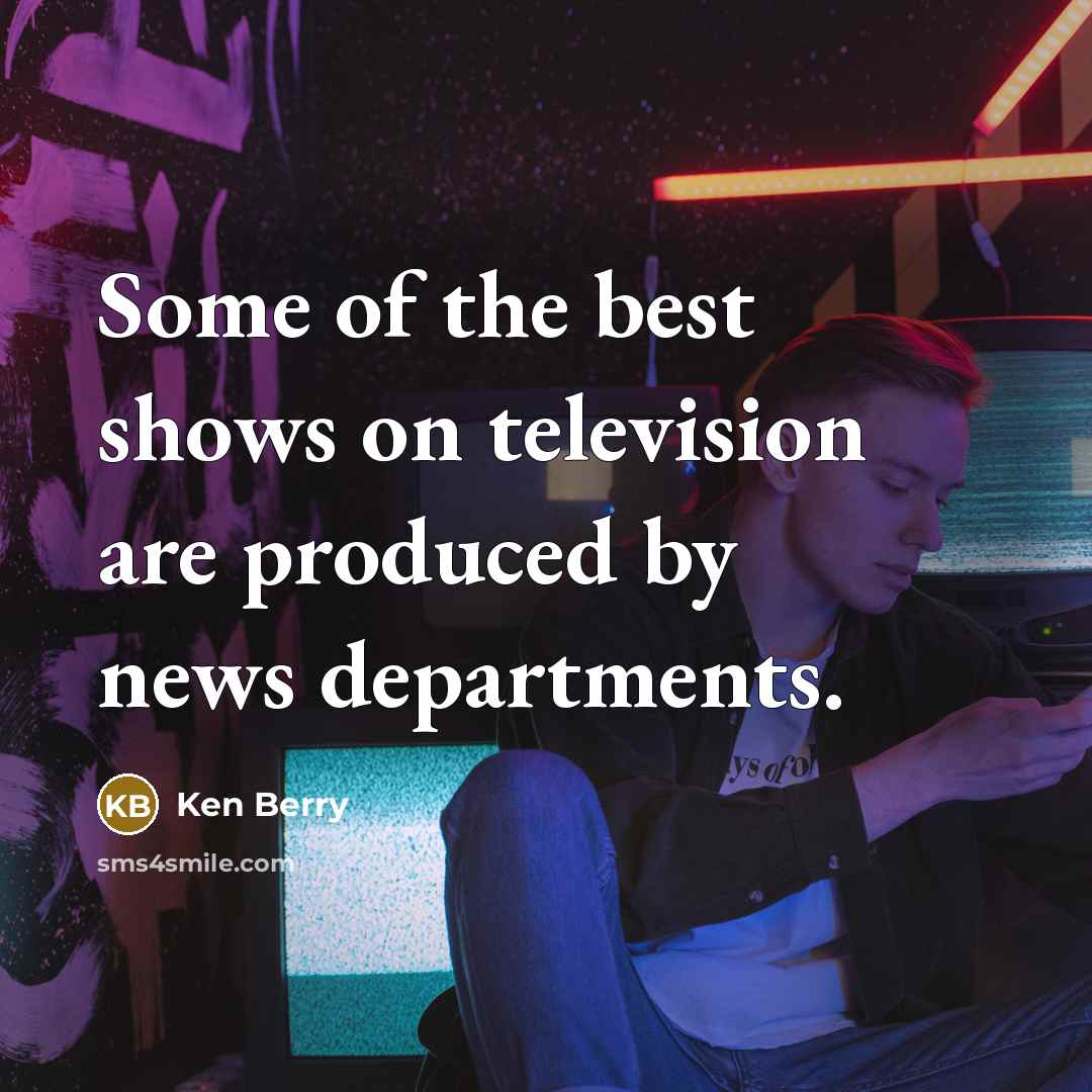 “Some of the best shows on television are produced by…” quote by Ken Berry