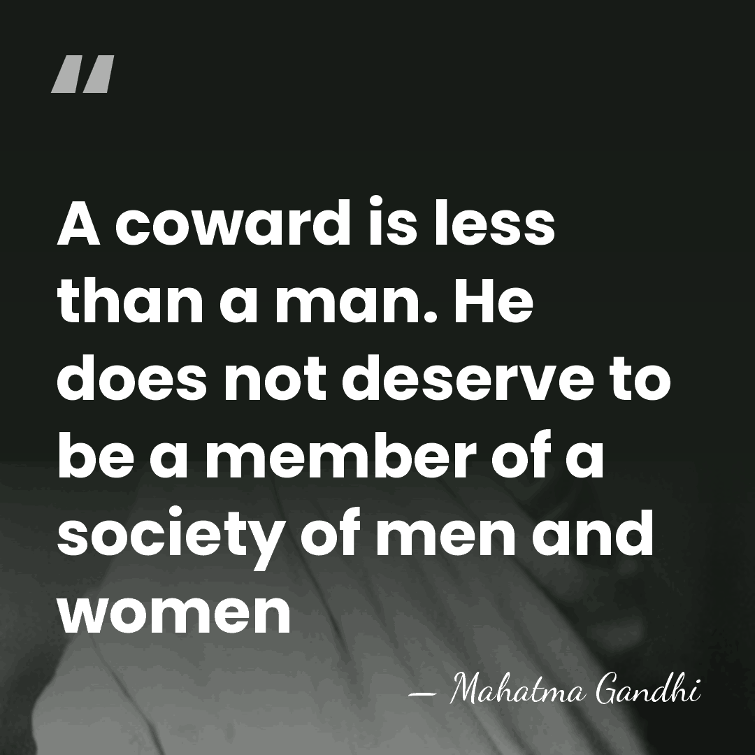 A coward is less than a man. He does not deserve to&hellip; - Mahatma Gandhi