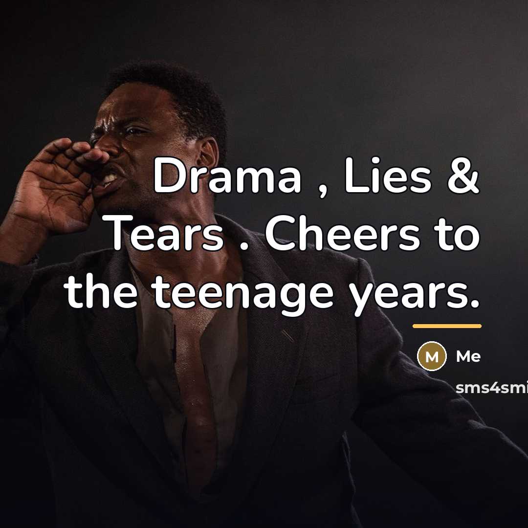 “Drama , Lies & Tears . Cheers to the teenage…” quote by ME