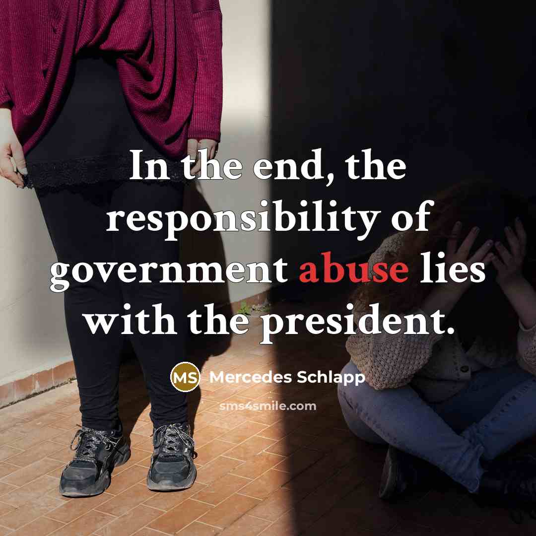 “In the end, the responsibility of government abuse lies with…” quote by Mercedes Schlapp