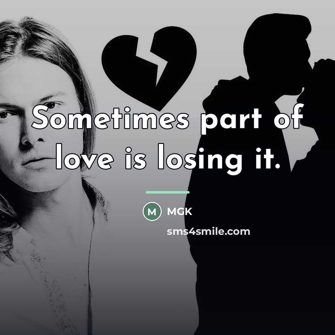 “Sometimes part of love is losing it.…” quote by Mgk