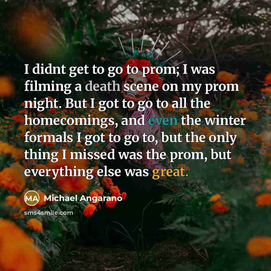 “I didnt get to go to prom; I was filming…” quote by Michael Angarano