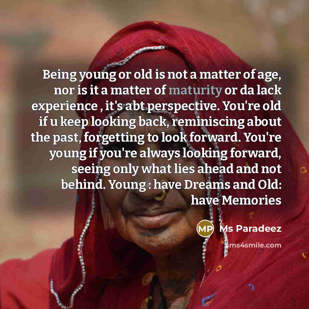 “Being young or old is not a matter of age,…” quote by Ms Paradeez