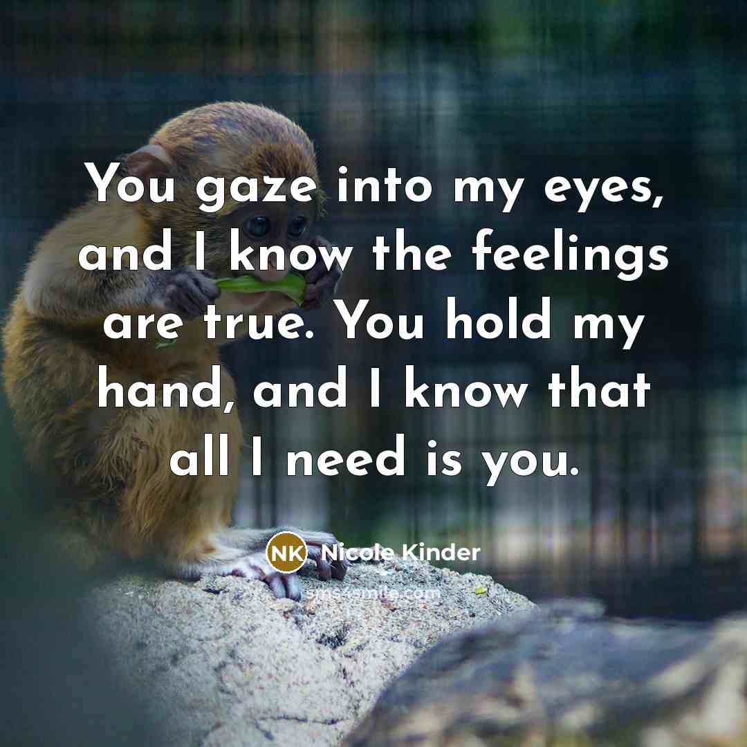“You gaze into my eyes, and I know the feelings…” quote by Nicole Kinder