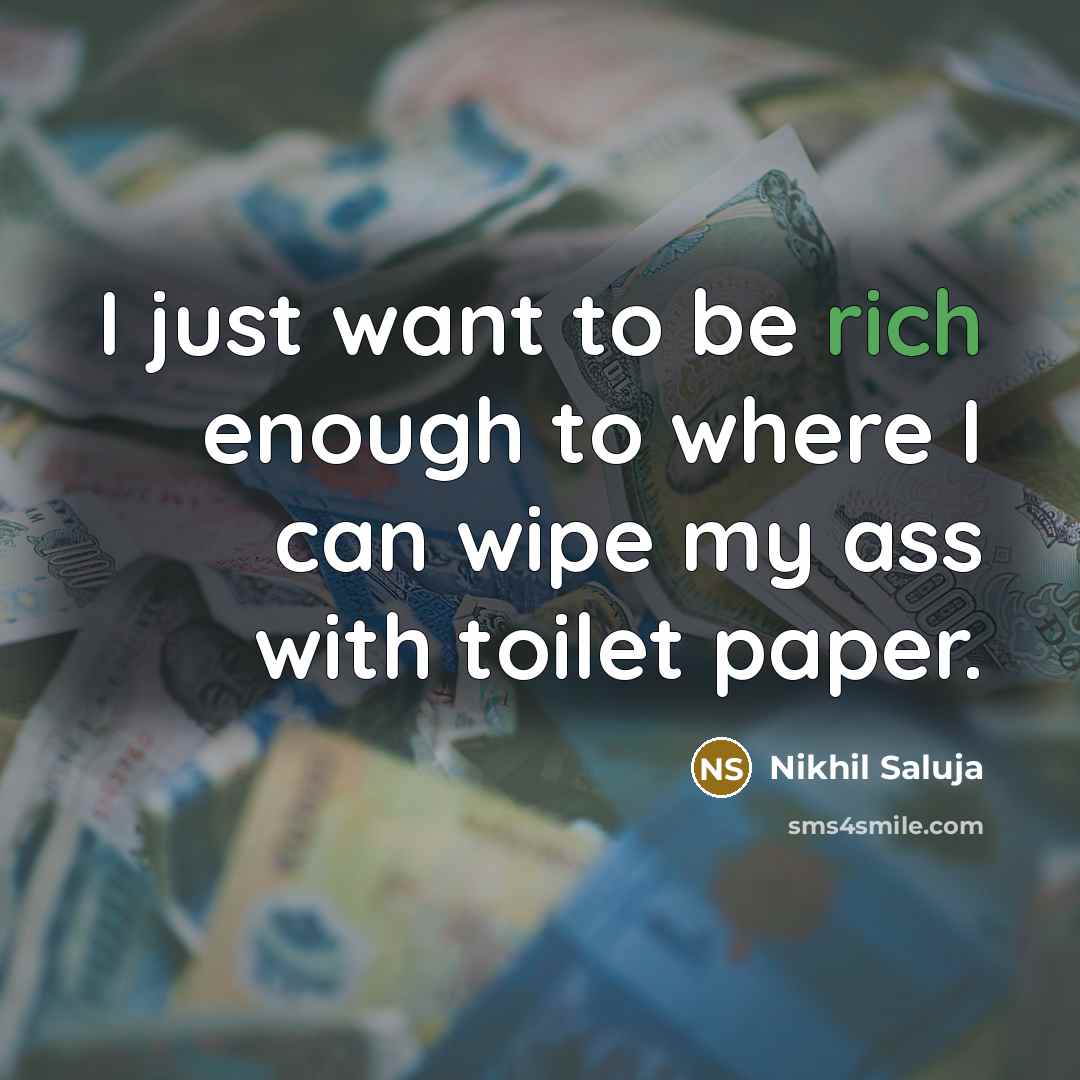 “I just want to be rich enough to where I…” quote by Nikhil Saluja