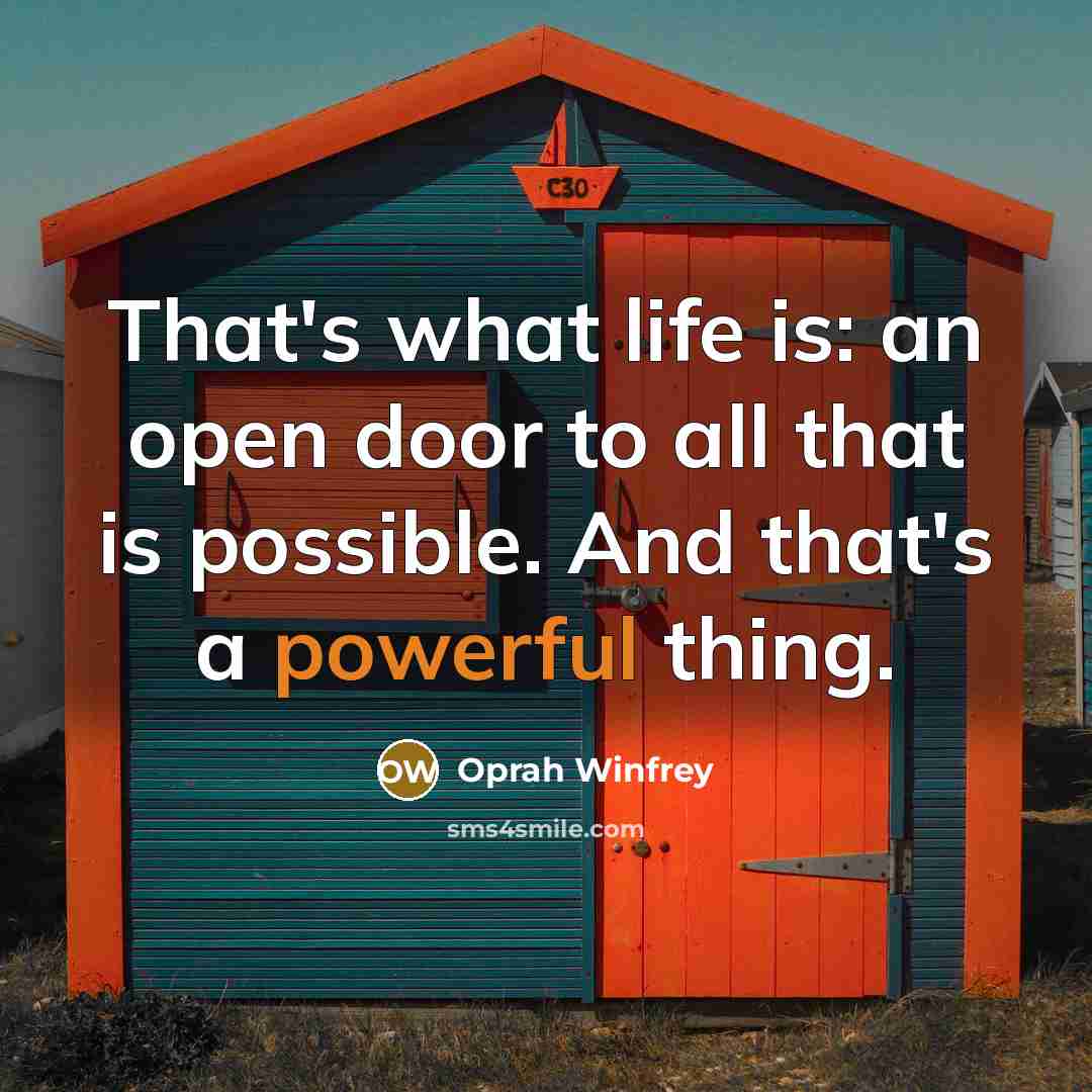 “That's what life is: an open door to all that…” quote by Oprah Winfrey