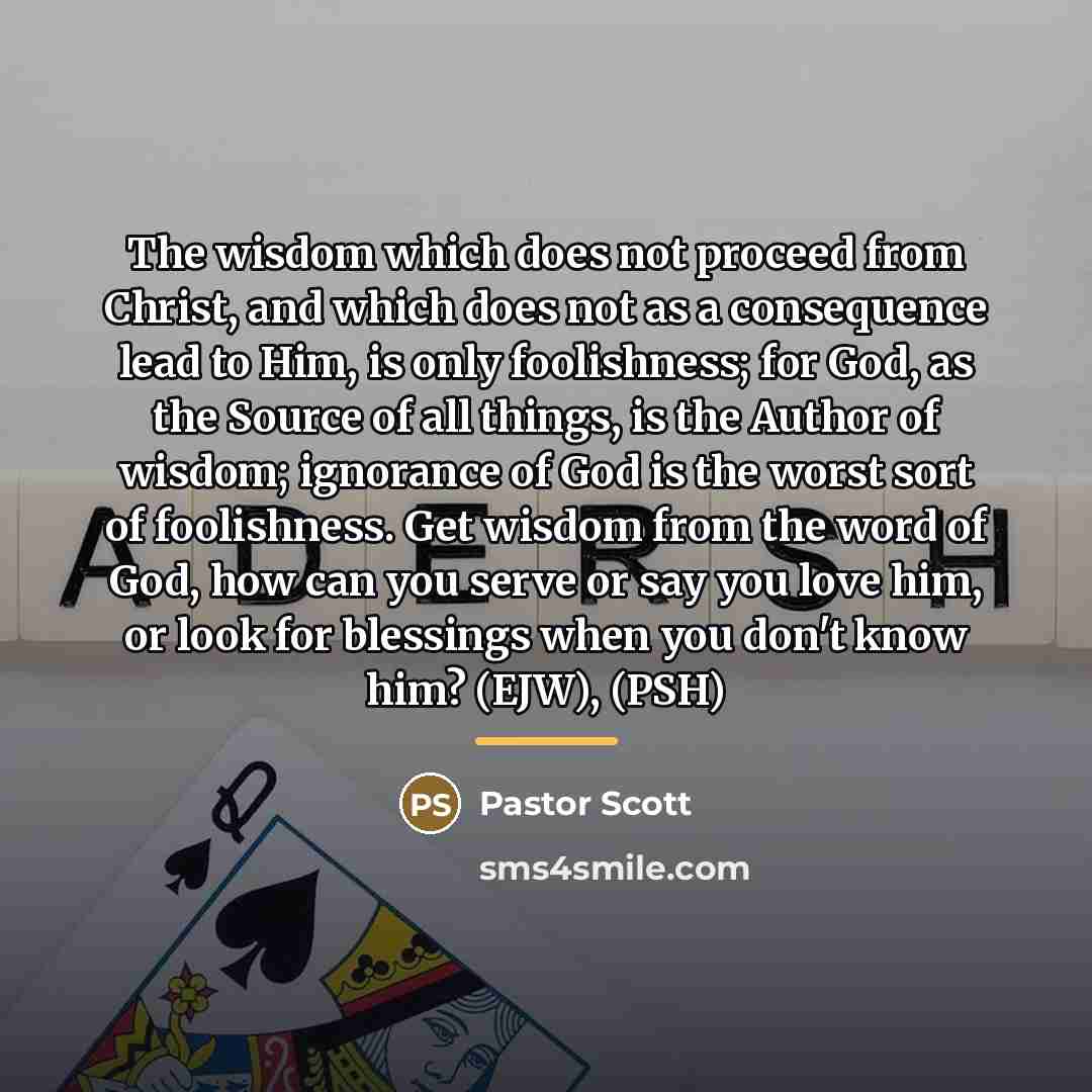 “The wisdom which does not proceed from Christ, and which…” quote by Pastor Scott