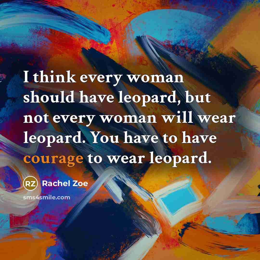 “I think every woman should have leopard, but not every…” quote by Rachel Zoe