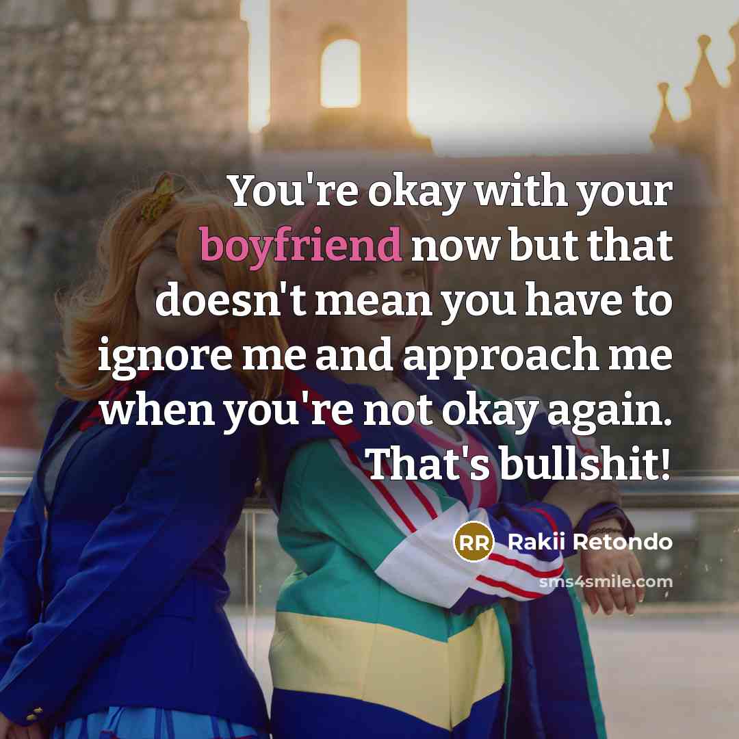 “You're okay with your boyfriend now but that doesn't mean…” quote by Rakii Retondo