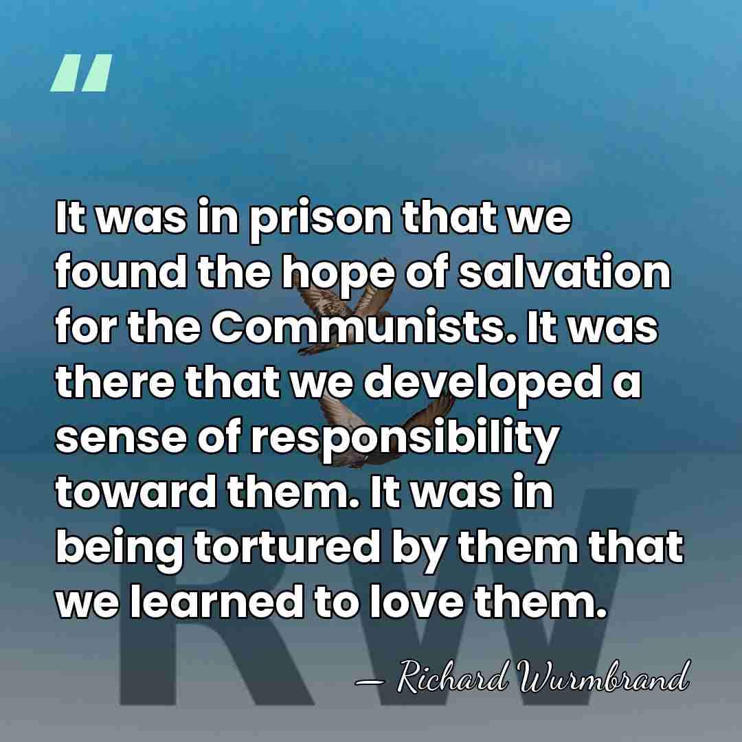 It was in prison that we found the hope of salvation for&hellip; - Richard Wurmbrand