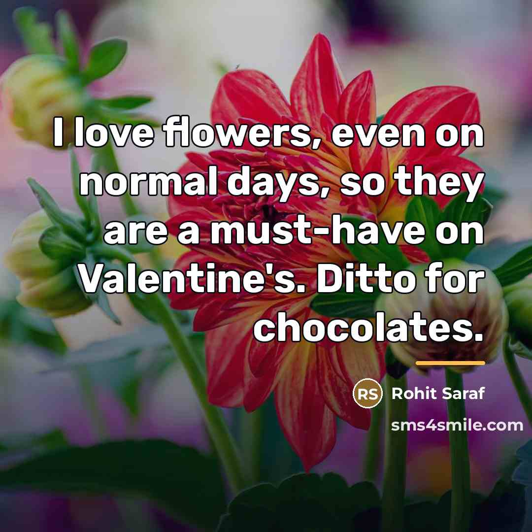 “I love flowers, even on normal days, so they are…” quote by Rohit Saraf