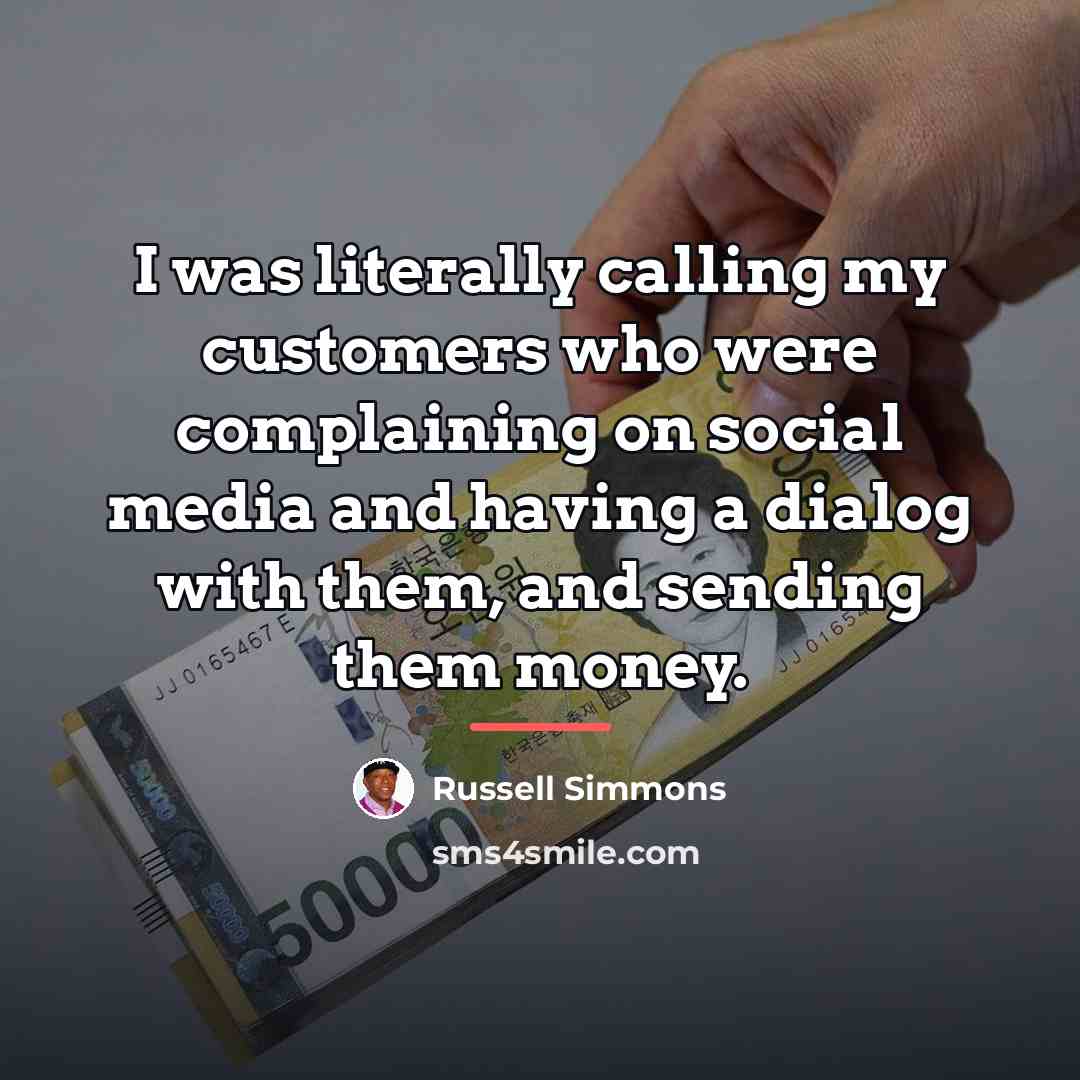 “I was literally calling my customers who were complaining on…” quote by Russell Simmons