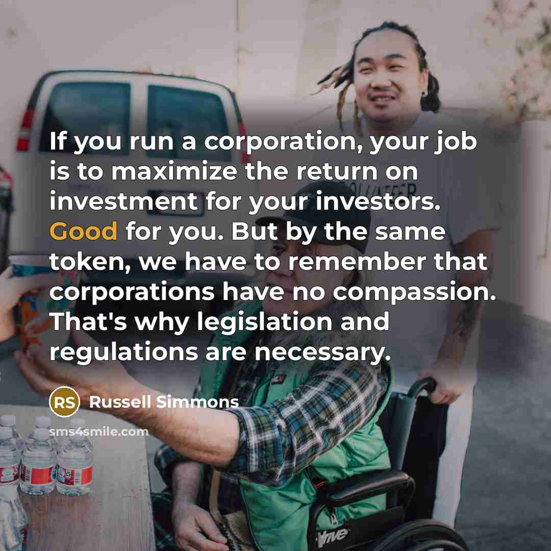 “If you run a corporation, your job is to maximize…” quote by Russell Simmons