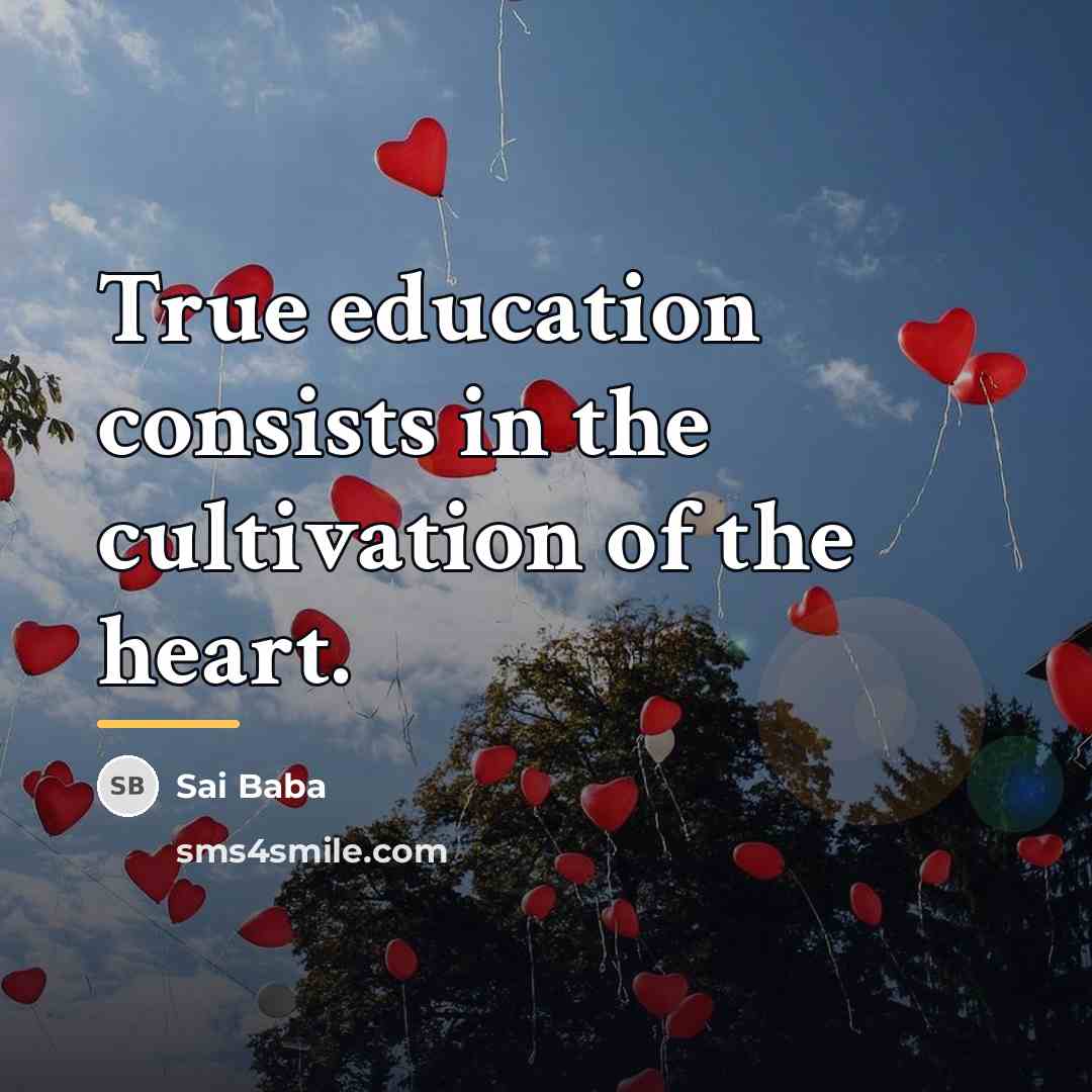 “True education consists in the cultivation of the heart.…” quote by Sai Baba