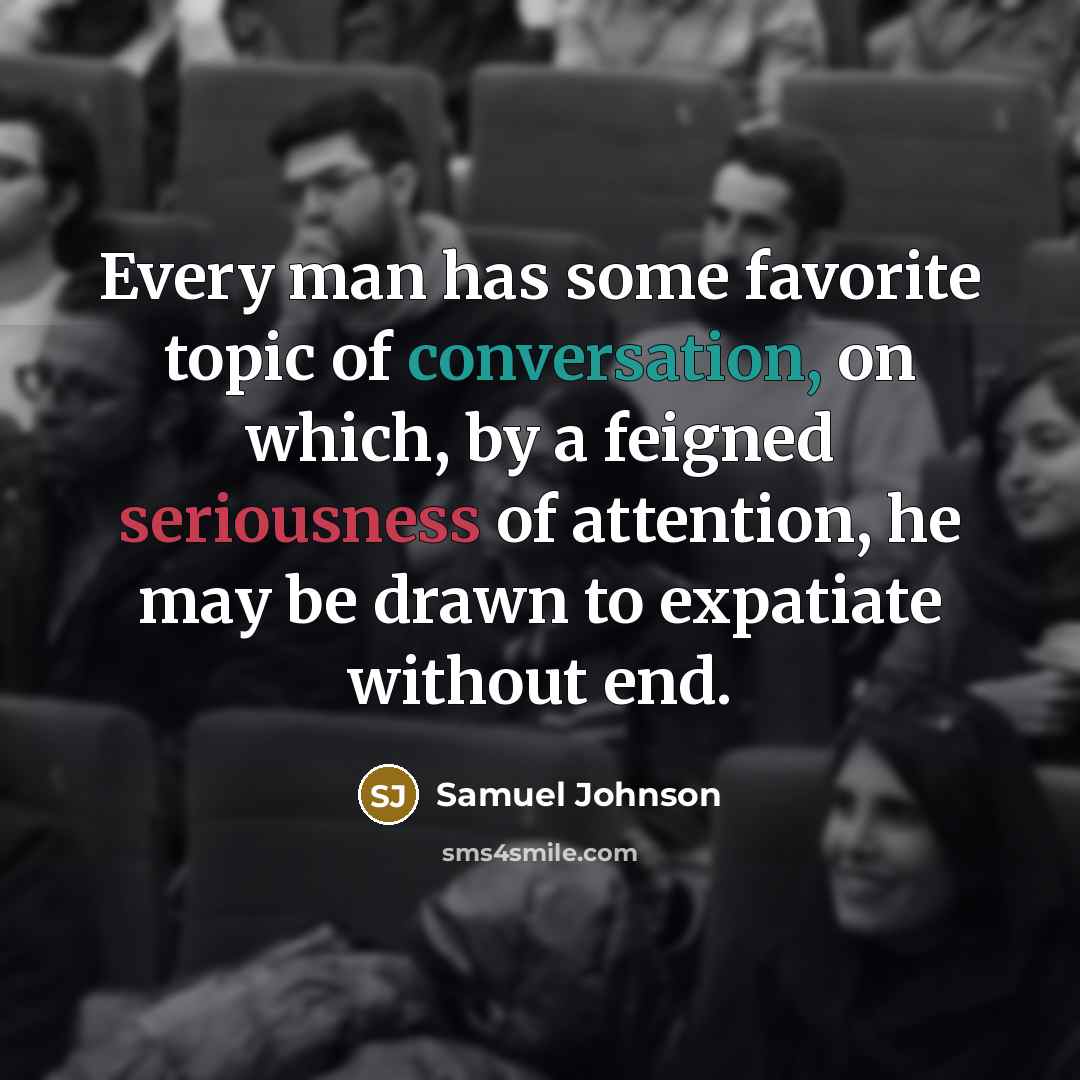 “Every man has some favorite topic of conversation, on which,…” quote by Samuel Johnson