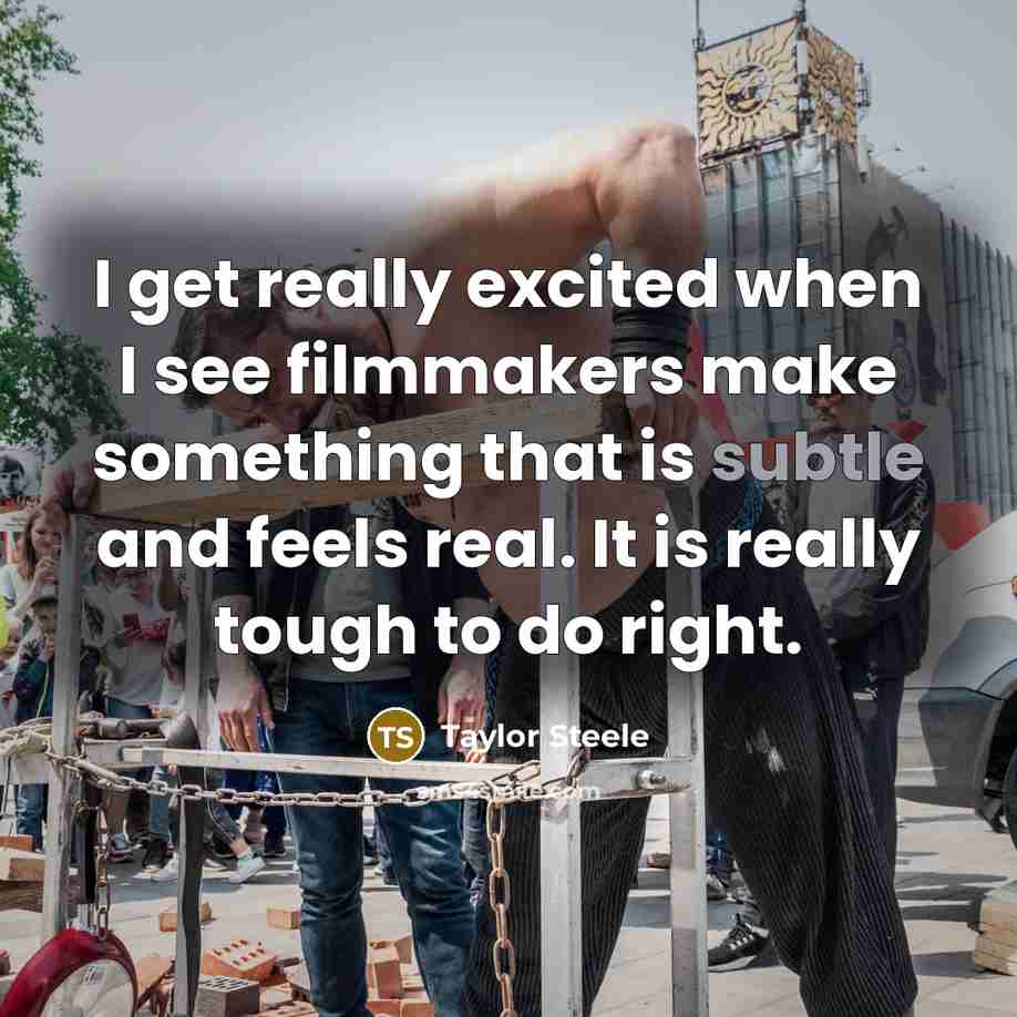 “I get really excited when I see filmmakers make something…” quote by Taylor Steele