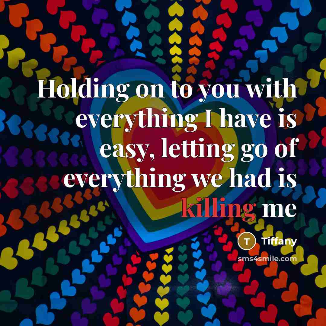 “Holding on to you with everything I have is easy,…” quote by Tiffany