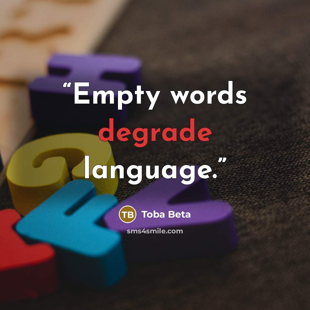 “Empty words degrade language.” quote by Toba Beta
