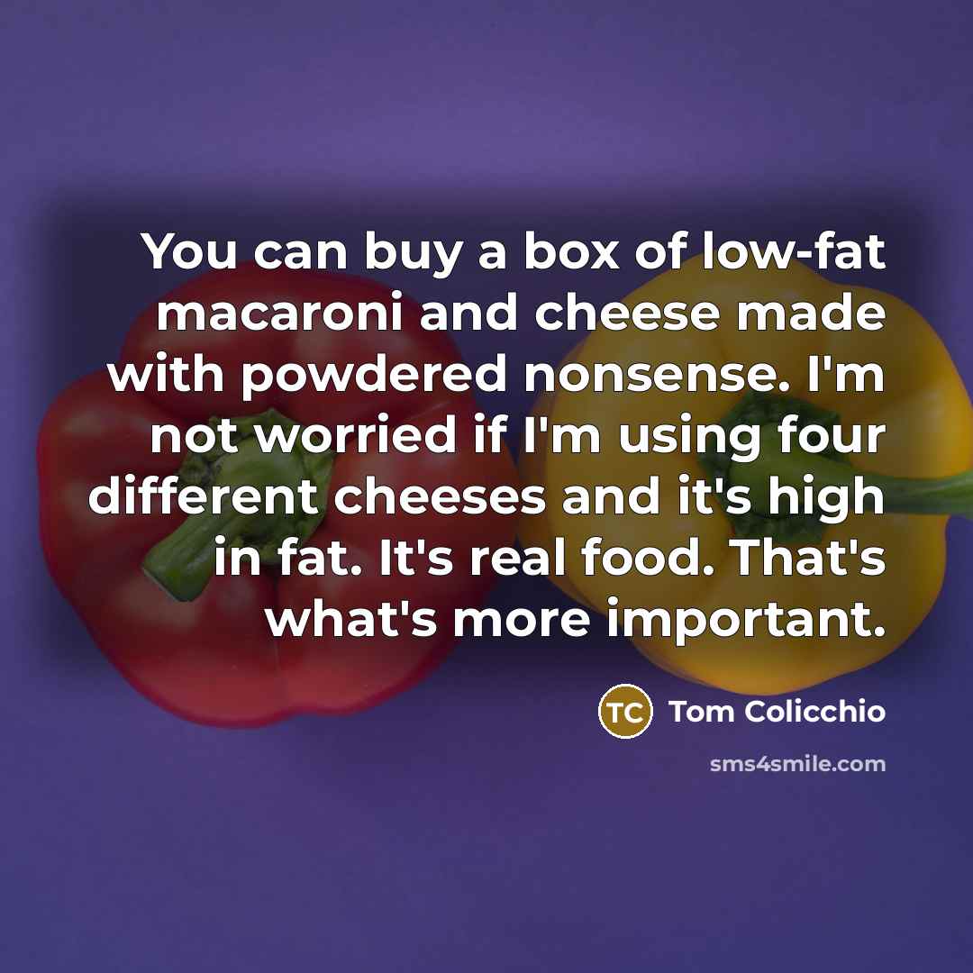 “You can buy a box of low-fat macaroni and cheese…” quote by Tom Colicchio