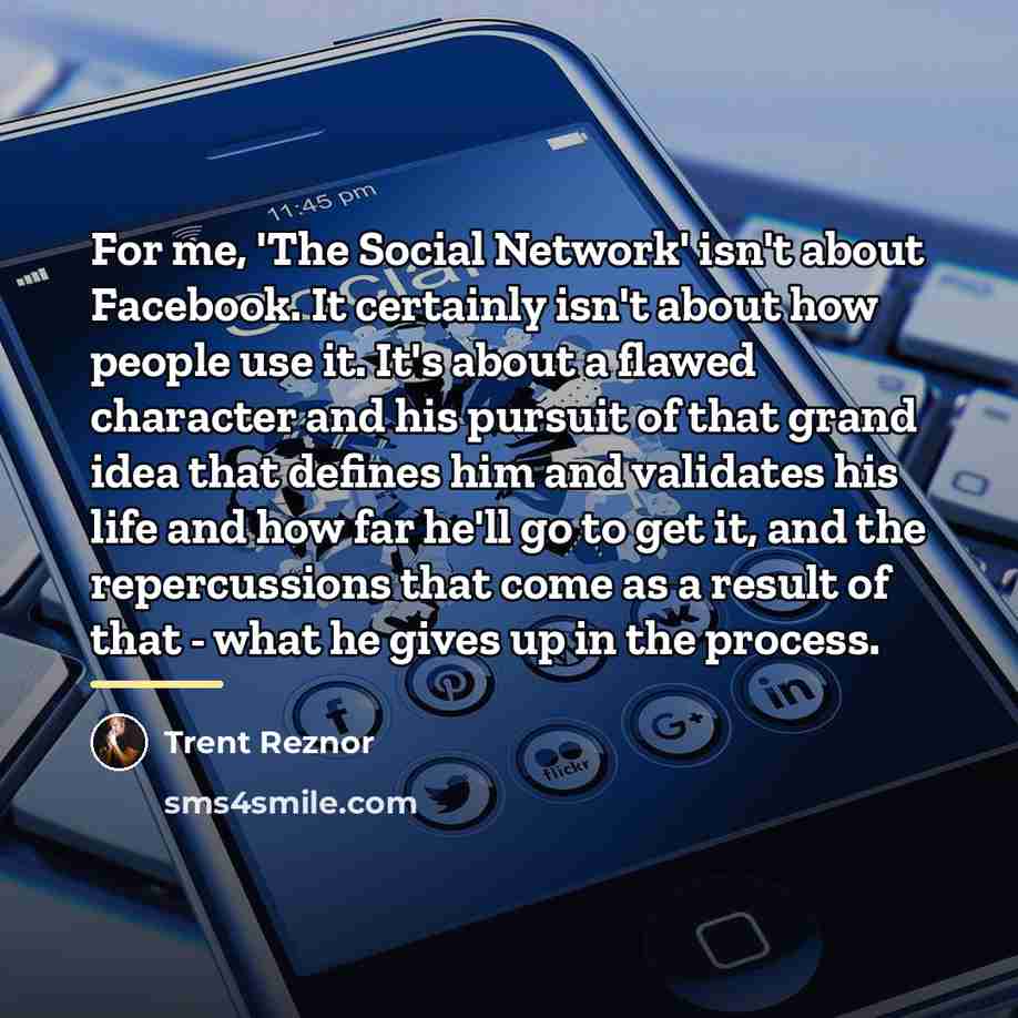 “For me, 'The Social Network' isn't about Facebook. It certainly…” quote by Trent Reznor