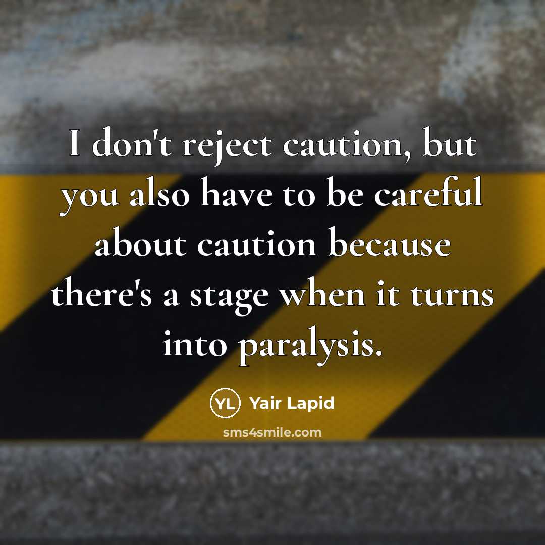 “I don't reject caution, but you also have to be…” quote by Yair Lapid
