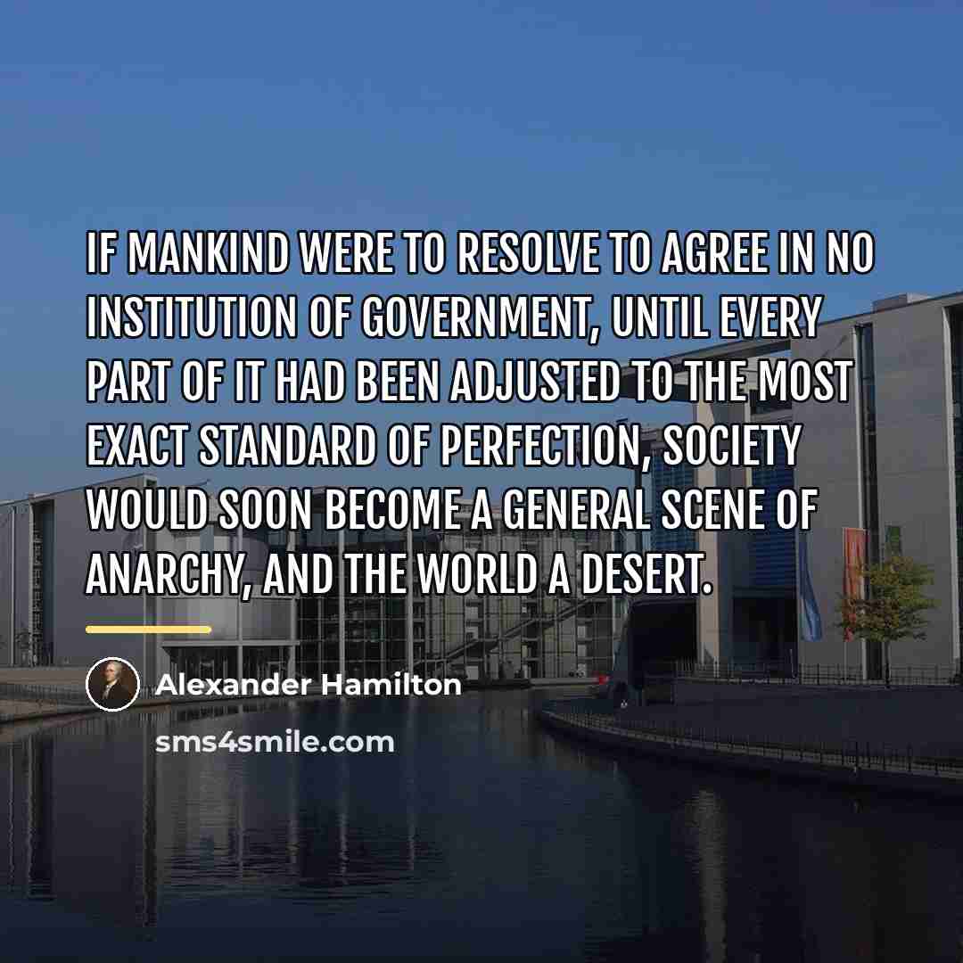“If mankind were to resolve to agree in no institution…” quote by Alexander Hamilton