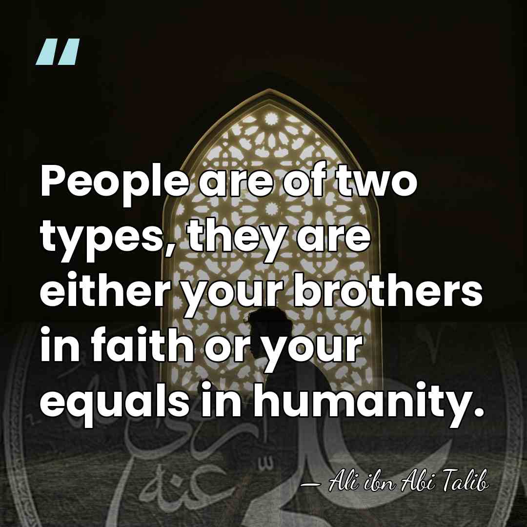 People are of two types, they are either your brothers in faith&hellip; - Ali ibn Abi Talib