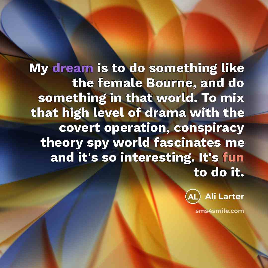 “My dream is to do something like the female Bourne,…” quote by Ali Larter