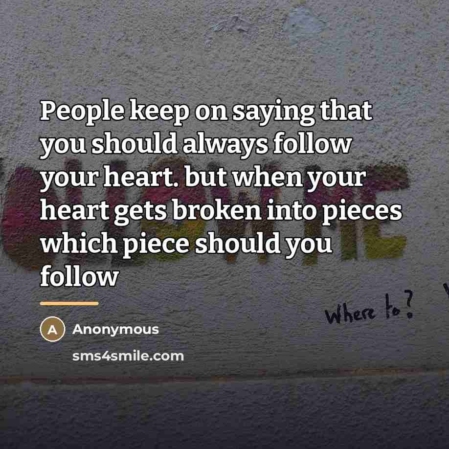 “People keep on saying that you should always follow your…” quote by Anonymous