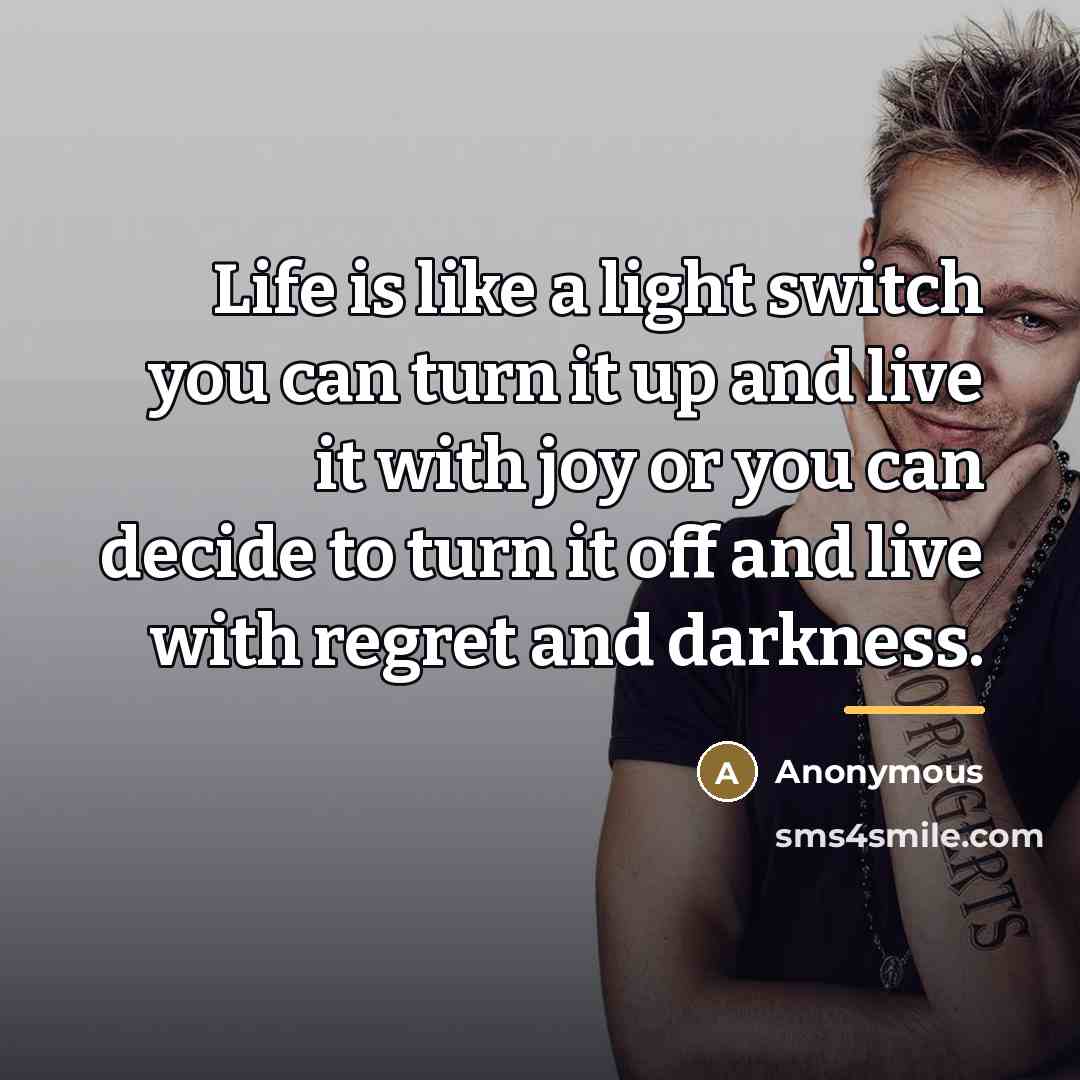 “Life is like a light switch you can turn it…” quote by Anonymous