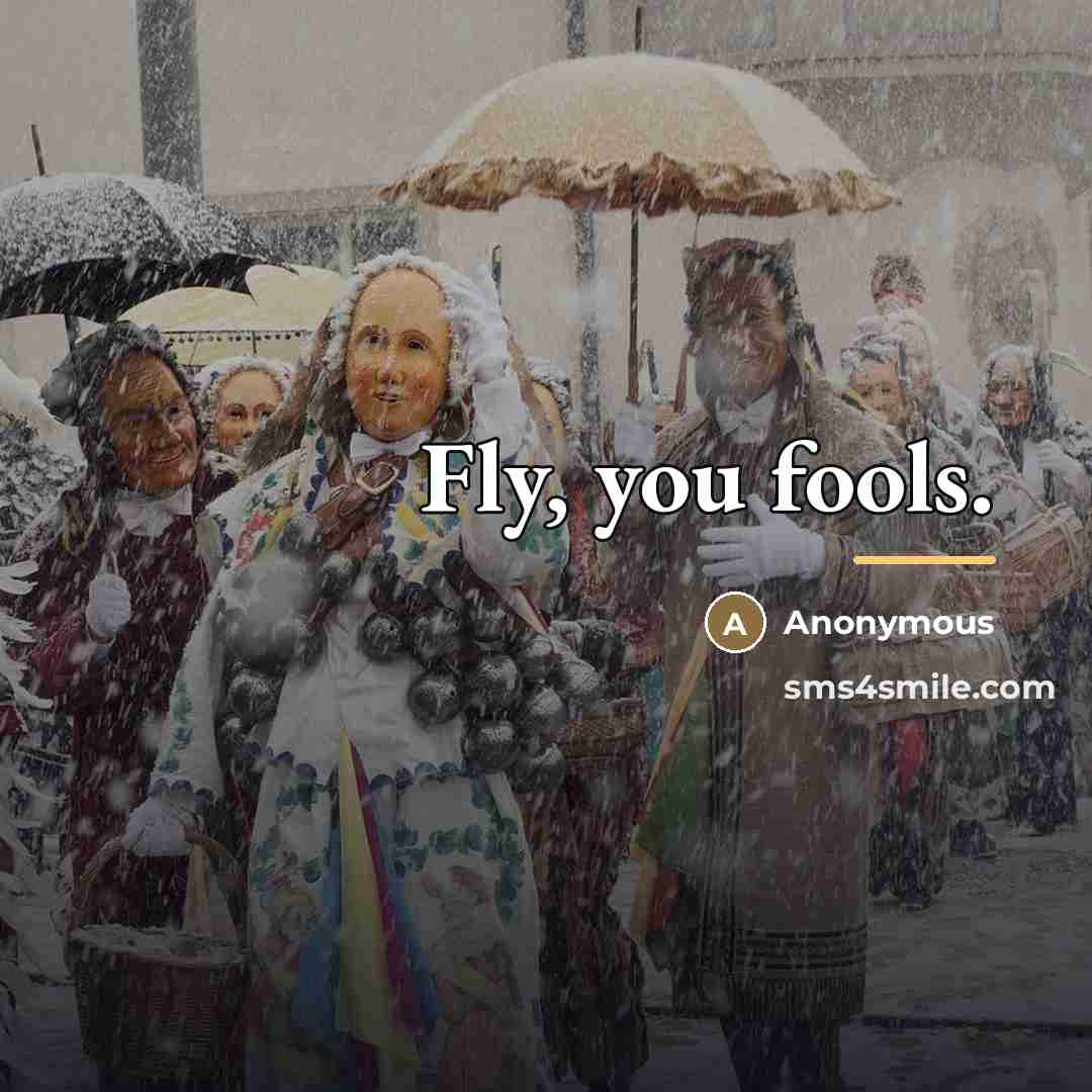 “Fly, you fools.…” quote by Anonymous