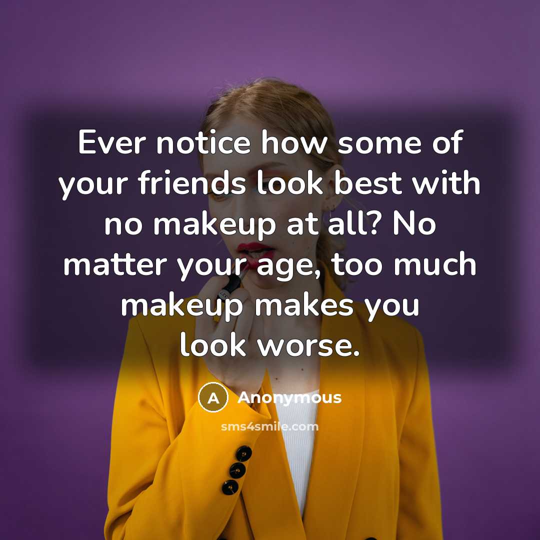 “Ever notice how some of your friends look best with…” quote by Anonymous