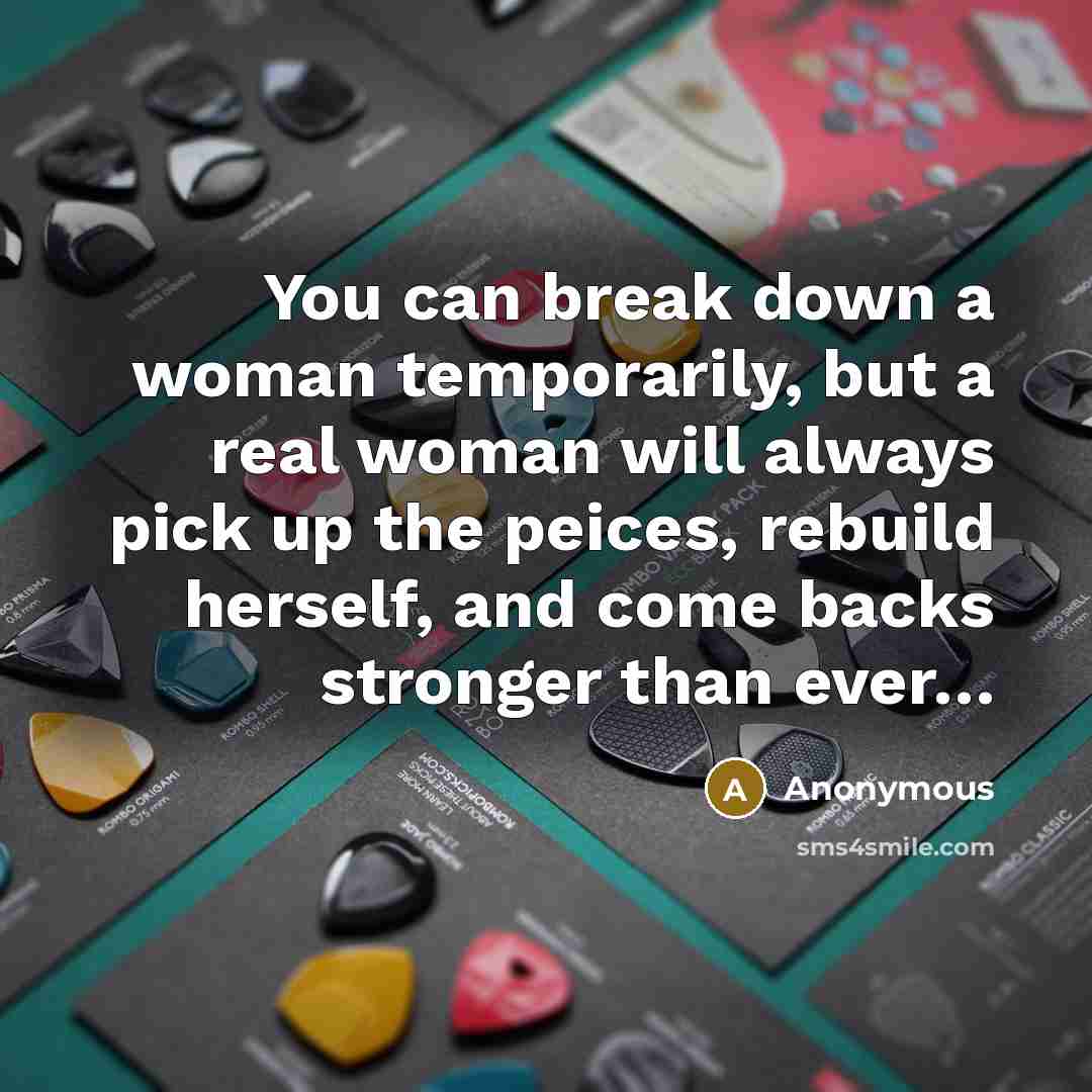 “You can break down a woman temporarily, but a real…” quote by Anonymous