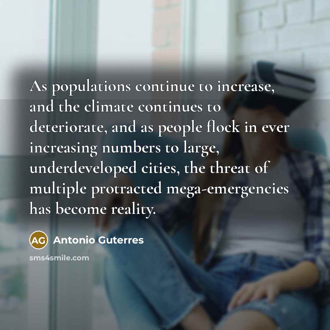 “As populations continue to increase, and the climate continues to…” quote by Antonio Guterres