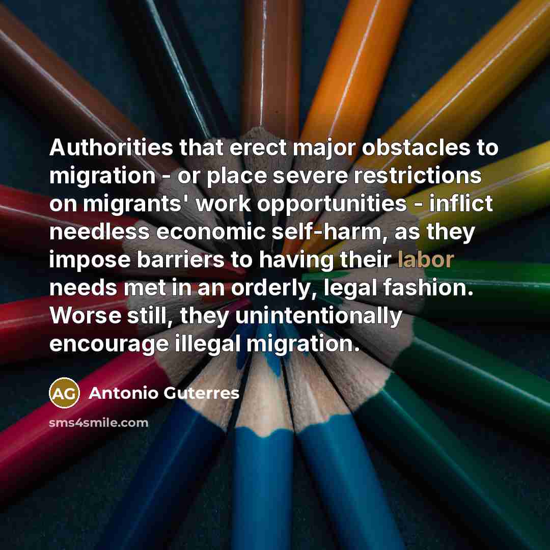 “Authorities that erect major obstacles to migration - or place…” quote by Antonio Guterres