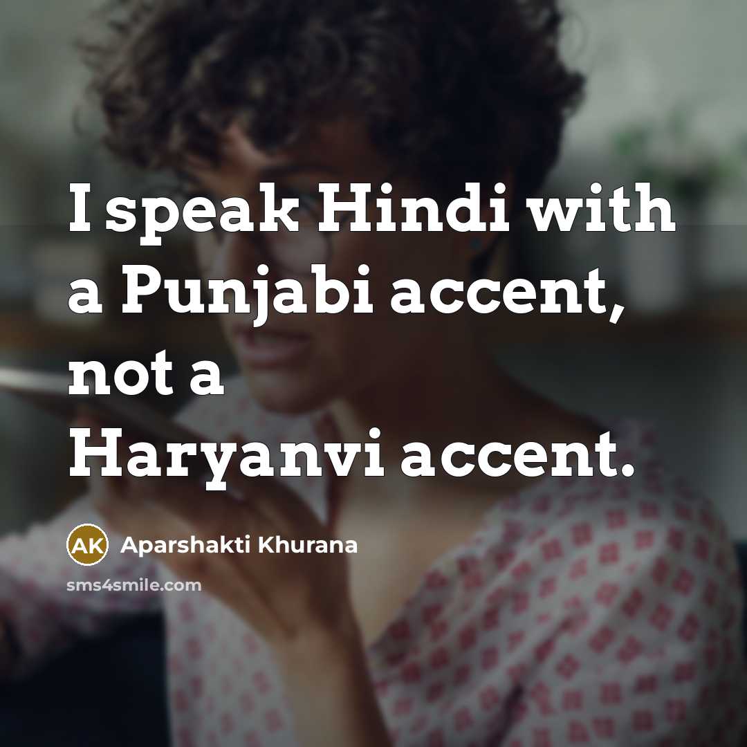 “I speak Hindi with a Punjabi accent, not a Haryanvi…” quote by Aparshakti Khurana