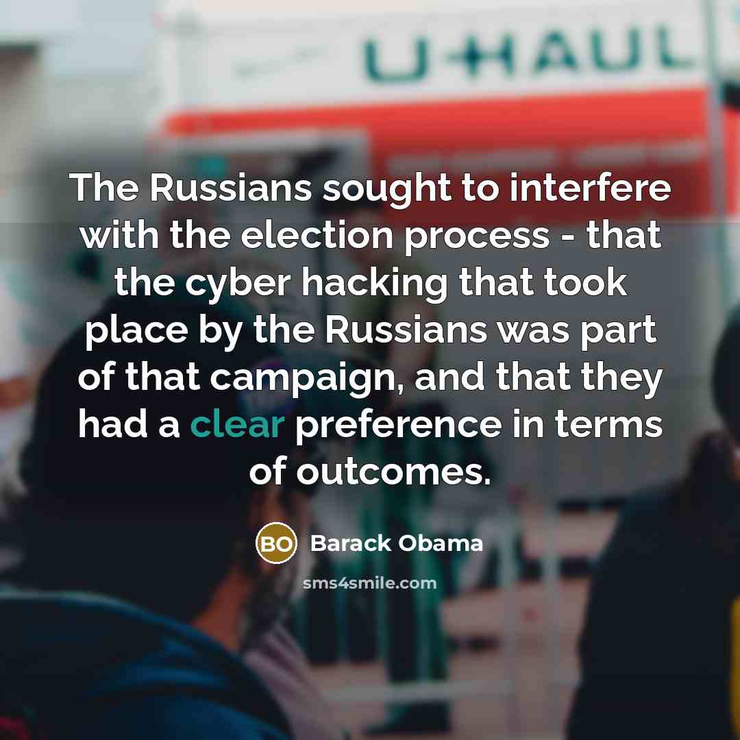 “The Russians sought to interfere with the election process -…” quote by Barack Obama