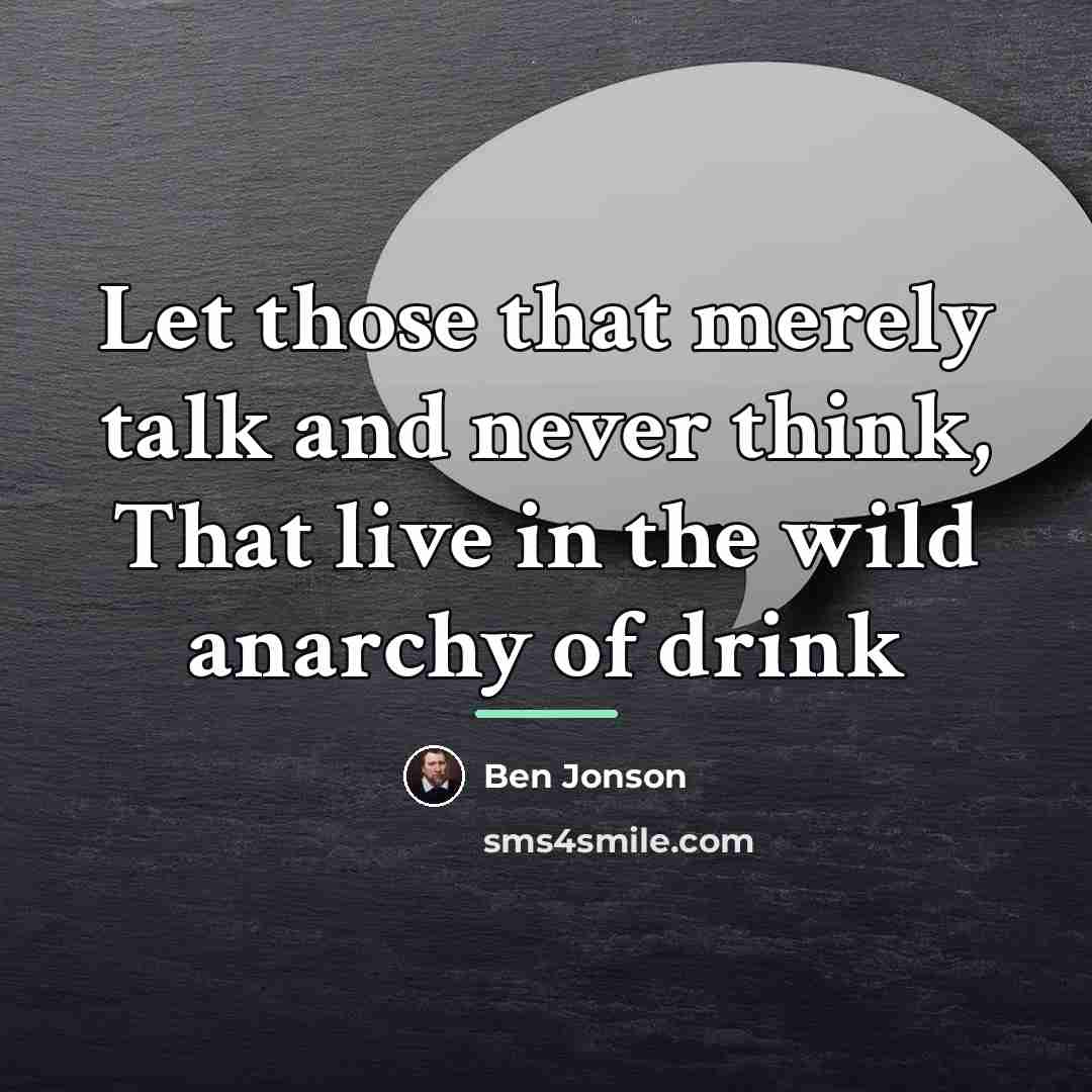 “Let those that merely talk and never think, That live…” quote by Ben Jonson