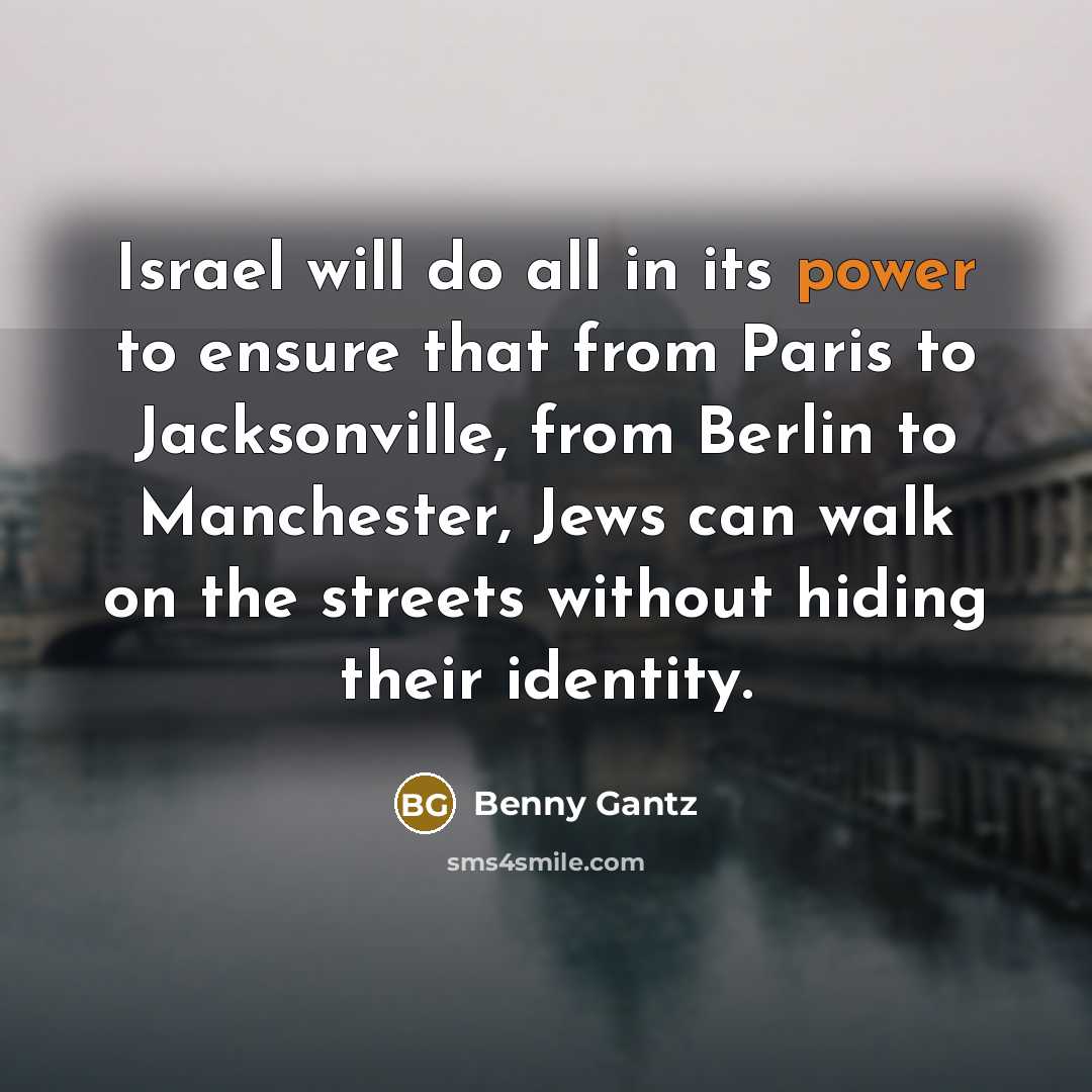 “Israel will do all in its power to ensure that…” quote by Benny Gantz