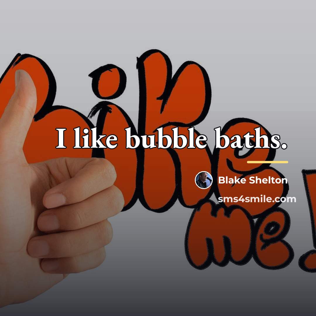 “I like bubble baths.…” quote by Blake Shelton