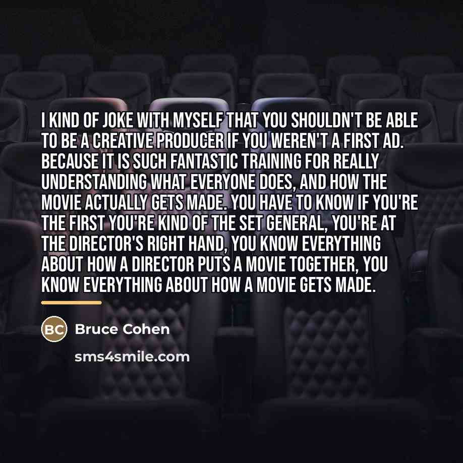 “I kind of joke with myself that you shouldn't be…” quote by Bruce Cohen