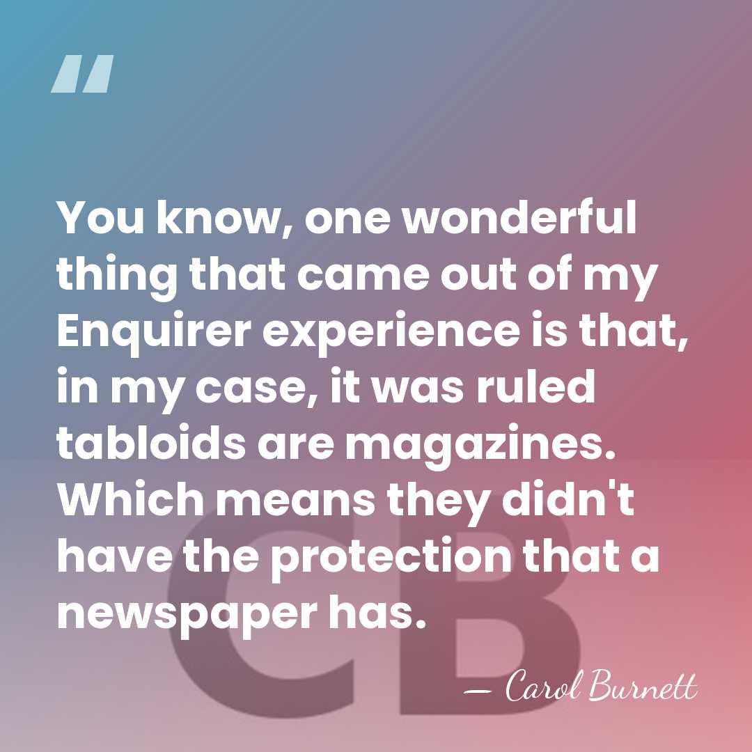 You know, one wonderful thing that came out of my Enquirer experience&hellip; - Carol Burnett