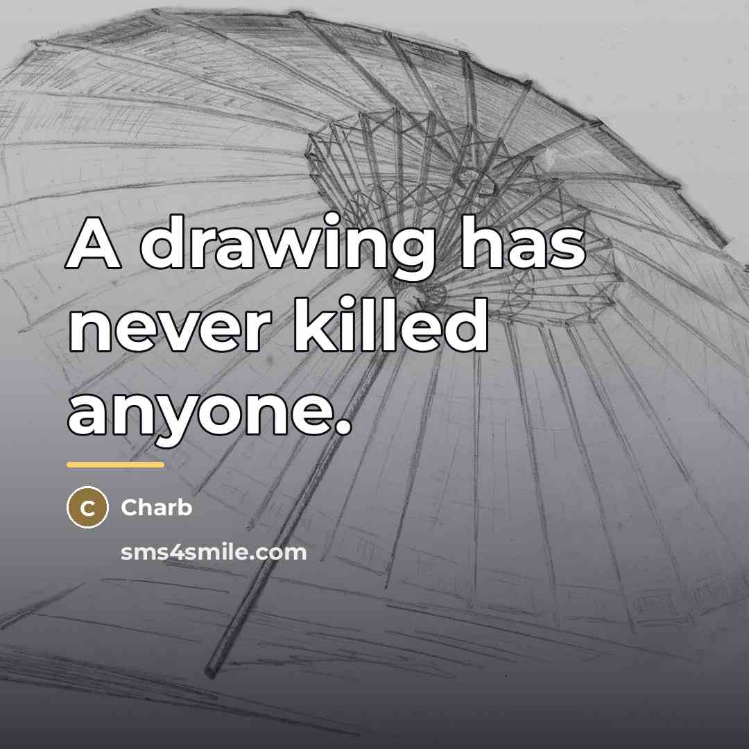 “A drawing has never killed anyone.…” quote by Charb