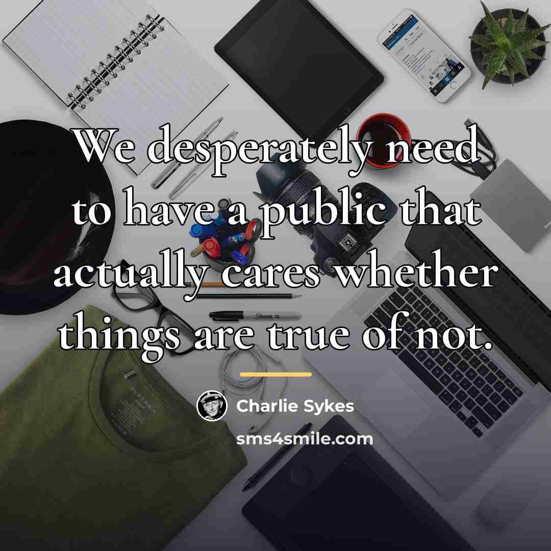 “We desperately need to have a public that actually cares…” quote by Charlie Sykes