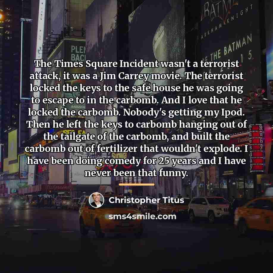 “The Times Square Incident wasn't a terrorist attack, it was…” quote by Christopher Titus