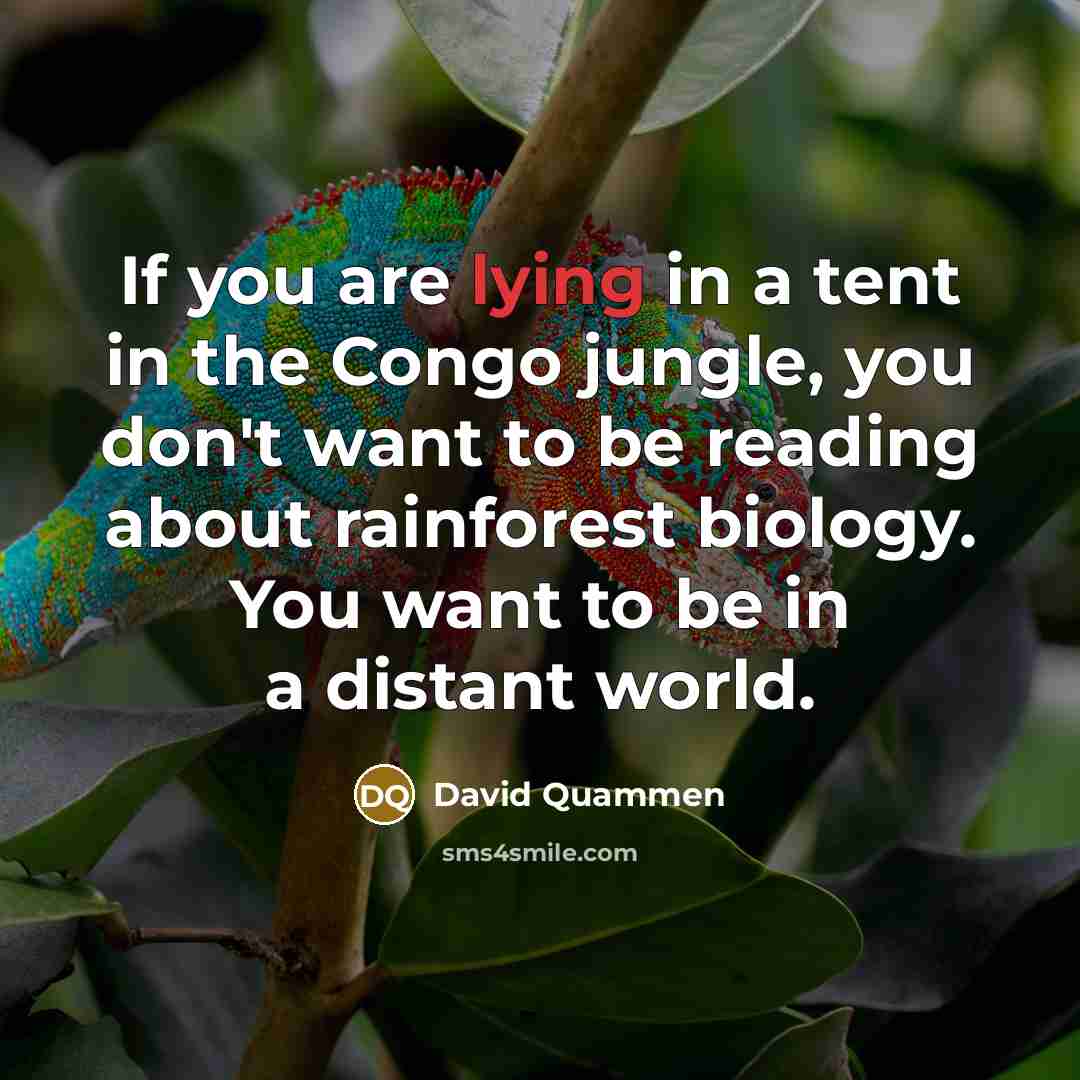 “If you are lying in a tent in the Congo…” quote by David Quammen