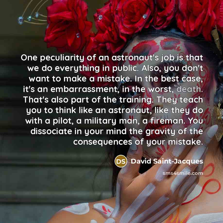 “One peculiarity of an astronaut's job is that we do…” quote by David Saint-Jacques