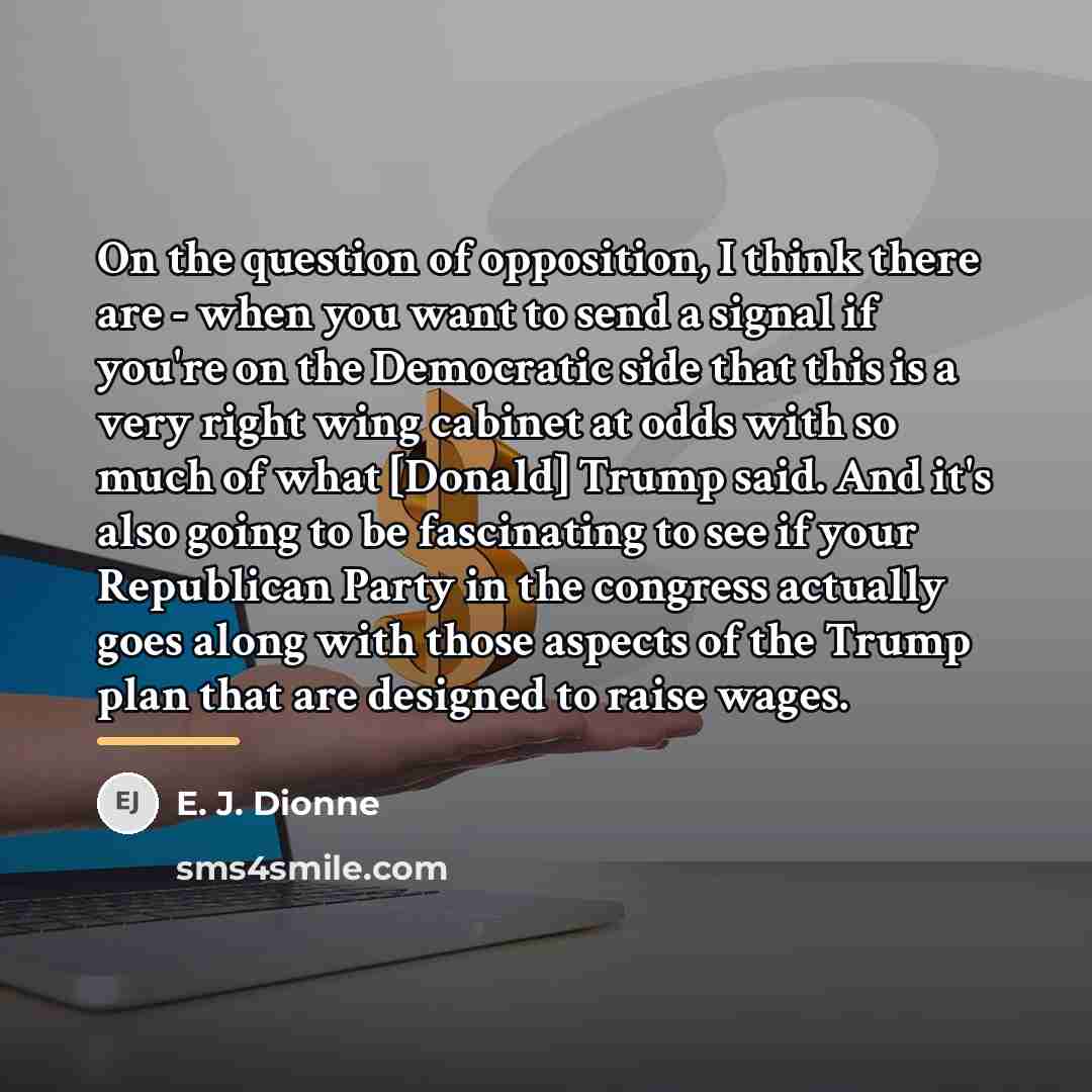 “On the question of opposition, I think there are -…” quote by E. J. Dionne
